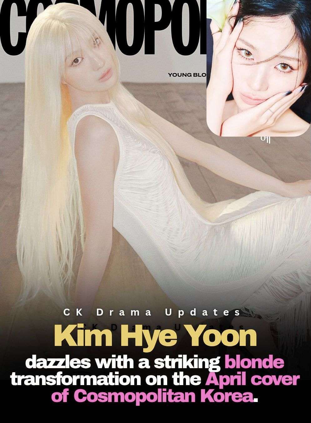 kimhyeyoon shines in Cosmopolitan Korea’s April Cover, showcasing two stunning sides of her style flowing long blonde hair with chic bangs on one cover, and dark hair paired with striking green contacts on another. 
The versatile shoot hints at her upcoming transformation in the highly anticipated horror film Salmokji: The Whispering Water, set to release on April 8. Ck Drama updates